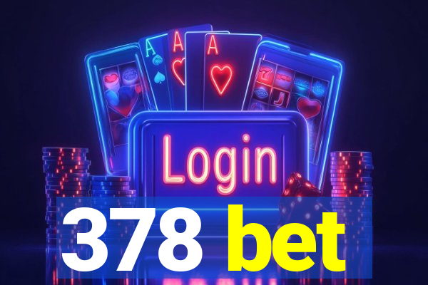 378 bet